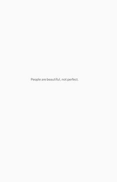 a white background with the words people are beautiful, not perfect