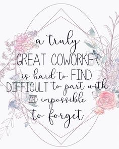 a quote that says, a truly great coworker is hard to find difficult to start with an impossible to forget