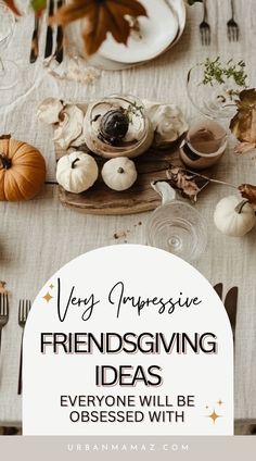 thanksgiving dinner table setting with pumpkins and gourds on the table, text overlay says very impressive friends giving ideas everyone will be