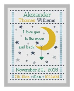 a cross stitch pattern for a baby's birth with the words, i love you to the moon and back