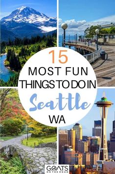 seattle with the words 15 most fun things to do in seattle, washington and seattle