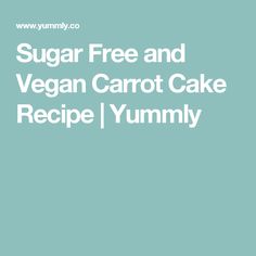 sugar free and vegan carrot cake recipe with yummy toppings on the side