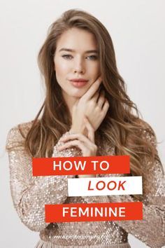 Dress Feminine Casual, Feminine Look Classy, Looking More Feminine, How To Dress Feminine Casual, How To Look More Feminine Face, How To Look Feminine, Soft Woman Aesthetic, How To Look More Feminine, Feminine Women Aesthetic