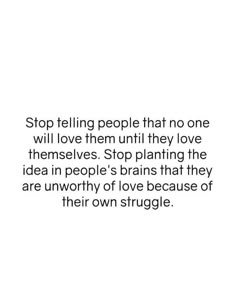 a quote on stop telling people that no one will love them until they love themselves