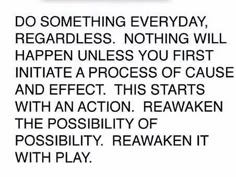 a sign that reads do something everyday, regardless nothing will happen unless you first initiate a process of cause and effect