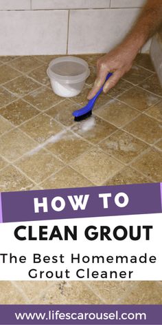 a person using a brush to clean tile on the floor with text overlay how to clean grout the best homemade grout cleaner