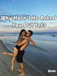 a man holding a woman on the beach with text that reads, why han't he naked you out yet?