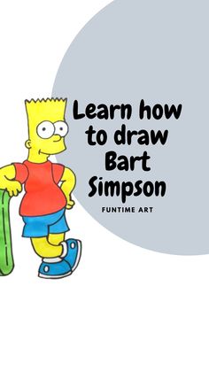 a cartoon character holding a skateboard with the words learn how to draw bart simpson