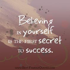 a quote on believing in yourself is the first secret to success