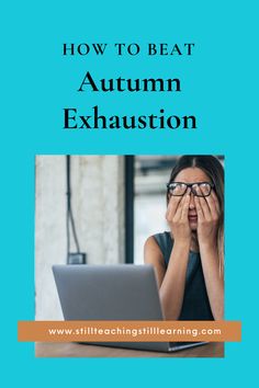 a woman looking at her laptop with the title how to beat autumn exhaustion