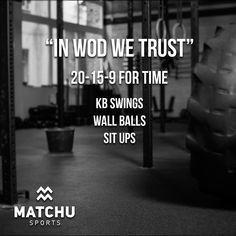 a black and white photo with the words in wod we trust 20 - 15 - 19 for time k8 swings wall balls sit ups