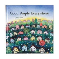 the book cover for good people everywhere by lyrceln, with houses and trees in