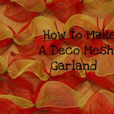 the words how to make a deco mesh garland are written in black on red and yellow