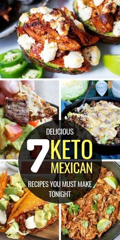 mexican food with the words 7 keto mexican recipes you must make tonight