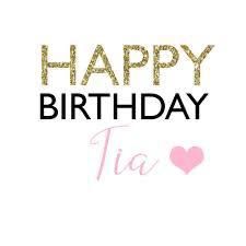 a happy birthday card with the words tia in gold and pink on white background