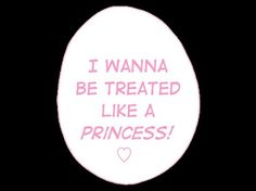 i wanna to be treated like a princess sticker on a black background with pink writing