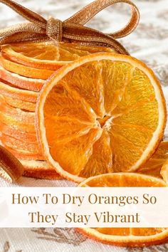 oranges with the words how to dry oranges so they stay vibrant