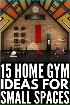 an image of a gym room with the words 15 home gym ideas for small spaces