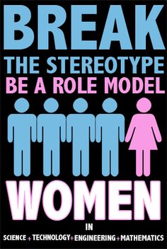 a poster with the words break the stereotypes be a role model in science and technology engineering