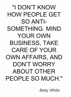 a quote from betty white that says i don't know how people get