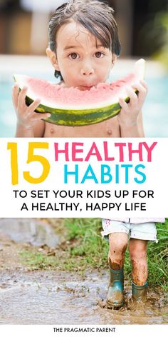 a child holding a watermelon with the title 15 healthy habitts to set your kids up for a healthy, happy life