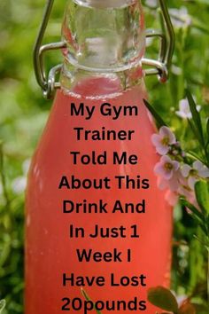 a water bottle with the words, my gym trainer told me about this drink and in just 1 week i have lost 20 pounds