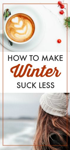 make winter suck less How To Be Cold And Mysterious, How To Prepare For Winter, Preparing Your Home For Winter, How To Stay Happy In Winter, Winter Hacks Cold Weather Home, Hygge Winter, Winter Tips, Hate Winter, Winter Hacks