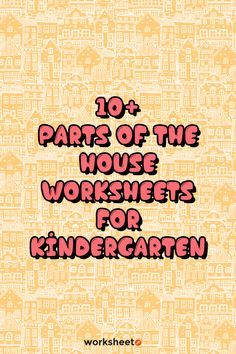 the words, 10 parts of the house worksheets for children are in pink and yellow