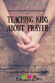 two hands holding each other with the words teaching kids about prayer