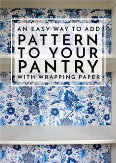 an easy way to add pattern to your pantry with wrapping paper