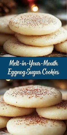 some cookies are stacked on top of each other with the words melt in your mouth eggnog sugar cookies