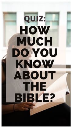 a woman reading a book with the words quiz how much do you know about the bible?