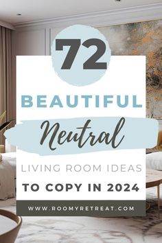 a living room with the text 72 beautiful neutral living room ideas to copy in