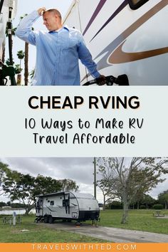 a man standing next to an rv with the words cheap rving 10 ways to make rv travel enjoyable