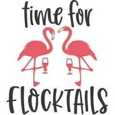 two pink flamingos standing next to each other with the words time for cocktails