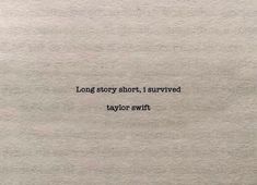 a piece of paper with the words long story short, i survived taylor swift