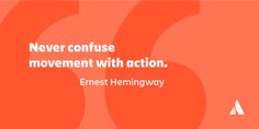 an orange background with the words never confuse movement with action emmett hemingway