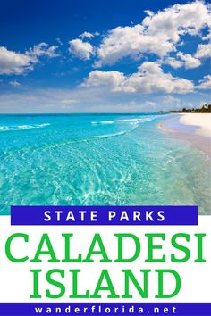 the state parks in calade island, florida with text overlaying it and an image