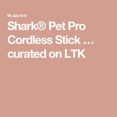 the words shark pet pro cordless stick curated on lk are shown