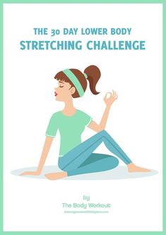 the 30 day lower body stretching challenge poster with a woman sitting on the floor in front of