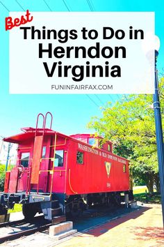 a red caboose with the words best things to do in herrdon, virginia