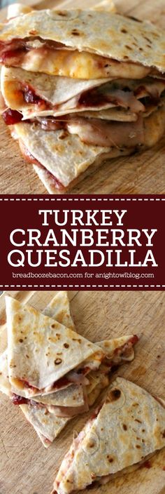 turkey cranberry quesadilla is stacked on top of each other and ready to be eaten