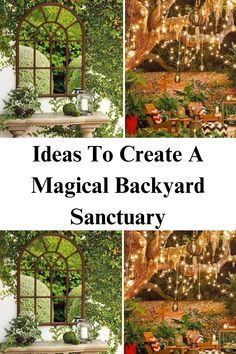 three pictures of windows and plants with the words ideas to create a magic backyard sanctuary