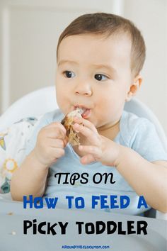 a baby in a highchair eating food with the words tips on how to feed a picky todder