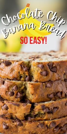 chocolate chip banana bread stacked on top of each other with text overlay that reads, chocolate chip banana bread