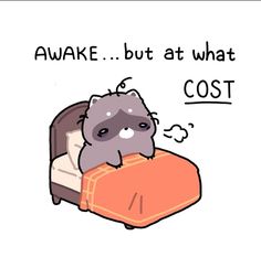 a raccoon sitting on top of a bed with the caption awake, but at what cost?