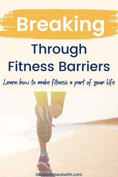 a woman's legs with the title breaking through fitness barriers learn how to make fitness part of your life