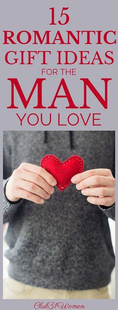 a person holding a red heart in their hands with the text 15 romantic gift ideas for the man you love