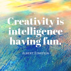 an abstract painting with the words creativity is intelilince having fun albert einstein on it