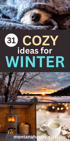 Four photos: dog's nose peeking out from covers, Winter landscape, fireplace, and coffee mug. Text "31 Cozy Ideas for Winter montanahappy.com" Cosy Winter Aesthetic, Winter Activities For Adults, Romanticize Winter, Winter Selfcare, Winter Rest, Cozy Activities, Hygge Ideas, Things To Do In Winter, Hygge Winter